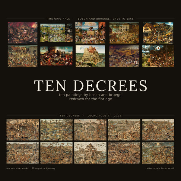 Ten Decrees by Lucho Poletti: ten paintings by Hieronymus Bosch and Pieter Bruegel redrawn for the fiat age. Ten paintings. Two masters. One order nobody voted on.